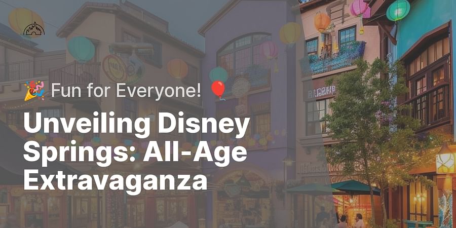 Unveiling Disney Springs: All-Age Extravaganza - 🎉 Fun for Everyone! 🎈