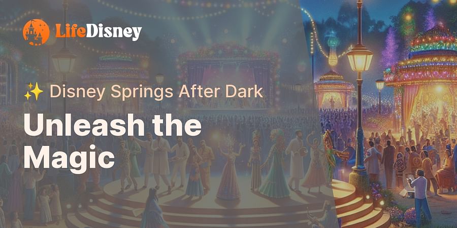 Unleash the Magic - ✨ Disney Springs After Dark