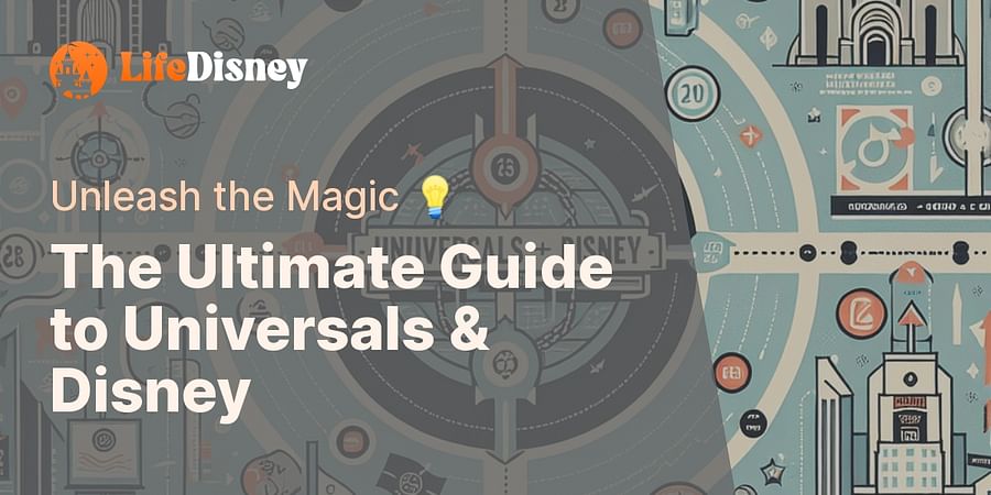 The Ultimate Guide to Universals & Disney - Unleash the Magic π‘