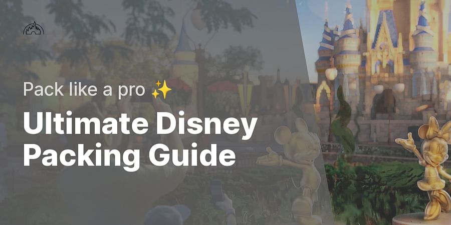 Ultimate Disney Packing Guide - Pack like a pro โจ